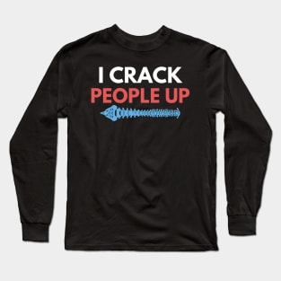 I Crack People Up Funny Chiropractor Spine adjust Therapist Long Sleeve T-Shirt